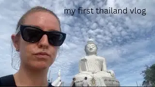 my first career break vlog! - thailand, solo travel, phuket, titan fitness, big buddha, naka market