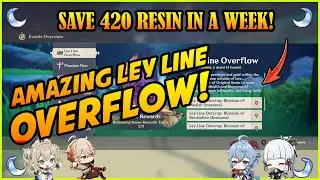 Leyline Overflow Event Save 420 RESIN! x2 REWARD! Quick Guide | Genshin Impact