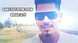Gaby feat Futur Crew - Kossa la Fé