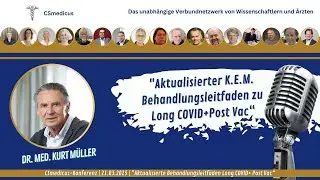 Aktualisierter K.E.M. Behandlungsleitfaden zu Long COVID + Post Vac |  Dr. med. Kurt M&uuml;ller