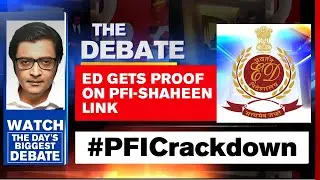 After ED's Proof Of PFI-Shaheen Link, Is The Stage Set For Ban? | The Debate With Arnab Goswami