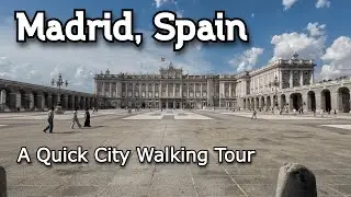 Madrid, Spain -  A Quick City Walking Tour