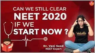 Can We Still Clear NEET 2020 If We Start Now? | Dr. Vani Ma'am | Vedantu Biotonic