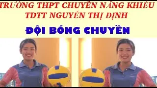 ĐỘI BÓNG CHUYỀN TRƯỜNG THPT CHUYÊN NĂNG KHIẾU TDTT NGUYỄN THỊ ĐỊNH || #kythuatbongchuyen