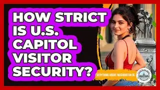 How Strict Is U.S. Capitol Visitor Security?