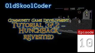 Tutorial 37.2 : 10 - Hunchback Revisited, The Community Game Development (6502)