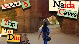 Trip# 5 Naida caves Diu Documentary