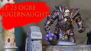 Ep 23 Ogre Juggernaught