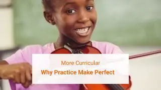 Why Practice Make Perfect | Learning  | More Curricular |