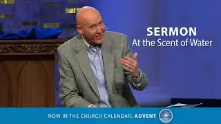 Sermon | At the Scent of Water | Season of Advent Week 1 | 11.29.20