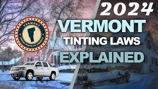 2024 Vermont Window Tint Laws Explained - Know the Legal Tint Limit