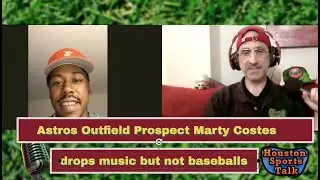 ASTROS Prospect MARTY COSTES (on his life & playing with Jeremy Pena, HUNTER BROWN & Korey Lee)
