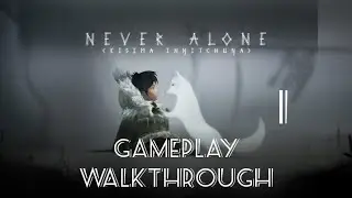 Прохождение игры Never Alone #1