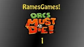 RamesGames! Orcs Must Die! Ep. 001