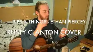 Ribs & Things - Ethan Piercey || Rusty Clanton Cover