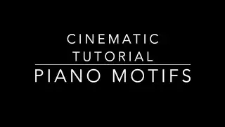 Piano Motifs - Cinematic Tutorial