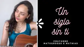 Un Siglo Sin Ti &ndash; Chayanne / Matogrosso e Mathias (Nick &ndash; cover)