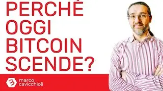 Perch&egrave; bitcoin scende oggi?