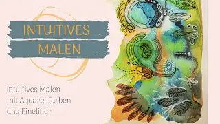 Intuitives Malen mit Aquarellfarben und Fineliner, meditatives Malen, Malprozess, Aquarellbild