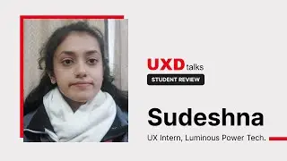 Student review - Sudeshna | UXD Talks | UX Industry-Fit Course