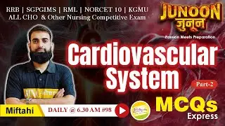 Cardiovascular System RRB | SGPGIMS | RML | NORCET 10 | KGMU | ALL CHO MCQs Express #98 -Miftahi