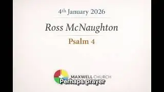 January 4th 2026- Ross McNaughton- Psalm 4