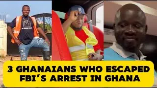 3 Ghanaians Who Escaped The FBI's Arrest In Ghana