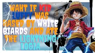 WAHT IF KID Luffy was RASED OY WHITE BIARDS AND Ate THE LIGHTNING logia oneshort