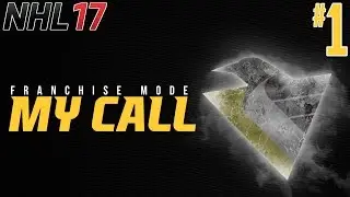 NHL 17: Franchise Mode | My Call Ep. 1 - 