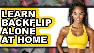 How To Learn Backflip Alone At Home (Easy Method)