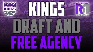 Sacramento Kings Free Agency and the Draft