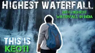 Into the Wild: Chasing Waterfalls | Exploring Keoti | 24th Highest waterfall of India