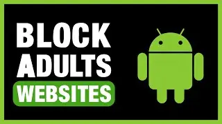 Block Adult Websites Permanently in Android | Block Adult Content