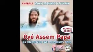 OYE (ASEM PAPA) + KOKROKO - Chorale Saint Jacques des 2 Plateaux