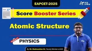 EAPCET 2025: Physics | Atomic Structures | Score Booster Series by Madhusekhar sir | ACE Online