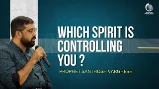 Which Spirit is Controlling You? Prophet Santhosh Varghese | Gideonites Revival House