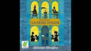 Mystery of the Clockwork Sparrow by Katherine Woodfine | Full Audiobook