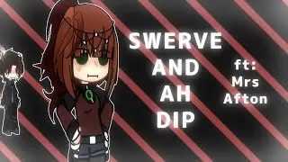 swerve and ah dip || trend || tweening || ft: Mrs Afton