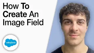Salesforce How To Create an Image Field [2025 Full Guide]