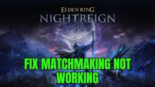 How To Fix ELDEN RING NIGHTREIGN Matchmaking Error | Fix Matchmaking Not Working/Won't Working Issue