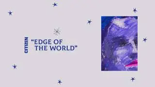 Citizen - &ldquo;Edge of the World&rdquo; (Official Audio)