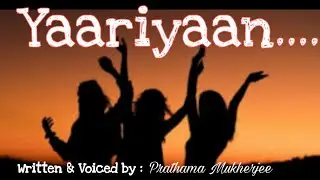 Yaariyaan ...|| Friendship poem||Written & Voiced by : Prathama Mukherjee  #Friendshippoems#Dosti