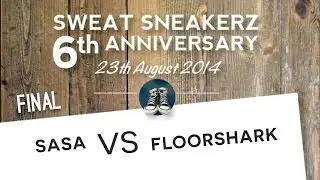 Sasa vs Floorshark  / Sweat Sneakerz 6th Anniversary / Footwork Battle / Final