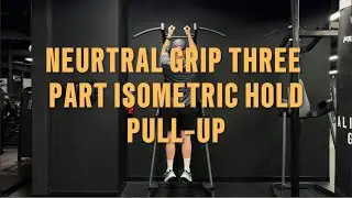 Neutral Grip Three Part Isometric Hold Pull-Up