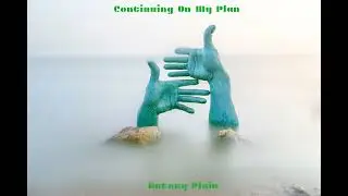 Welcome To Life - Continuing On My Plan [Reimagined Edition] 2026 -Antony Plain Song