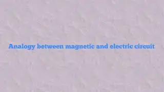 Analogy between magnetic and electric circuit | Electrical Engineering