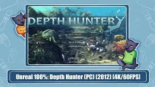 Unreal 100%: Depth Hunter (PC) (2012) [4K/60FPS]