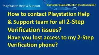 Have you lost access to your 2nd Step Verification phone : Contact Playstation Customer Support Help