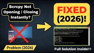 Scrcpy Not Opening / Closing Instantly? FIXED (2026)
