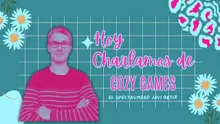 🌼 Rinc&oacute;n de L@s Cuqui Gamers: T1EP2: Descubriendo Cozy Games con  @ElSpectrumeroJaviOrtiz&nbsp;  ✨
